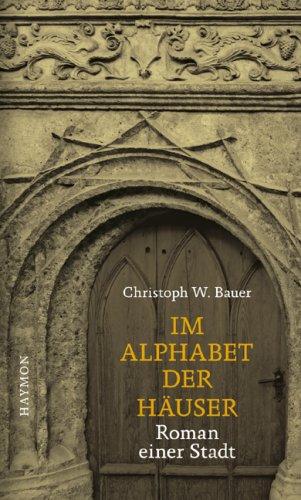 Im Alphabet der Häuser. Roman einer Stadt