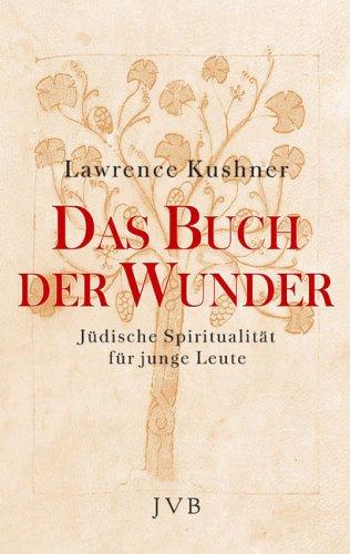 Das Buch der Wunder: Jüdische Spiritualität für junge Leute