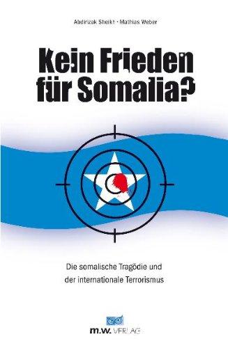 Kein Frieden für Somalia? Die somalische Tragödie und der internationale Terrorismus