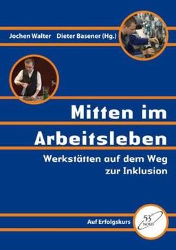 Mitten im Arbeitsleben: Werkstätten auf dem Weg zur Inklusion