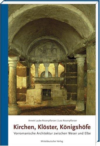 Kirchen, Klöster, Königshöfe: Vorromanische Architektur zwischen Weser und Elbe