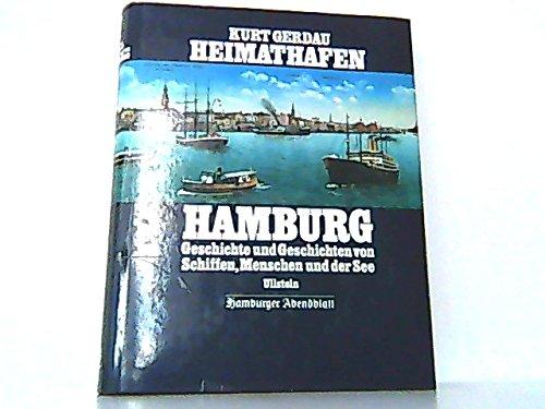 Heimathafen Hamburg. Geschichte und Geschichten von Schiffen, Menschen und der See