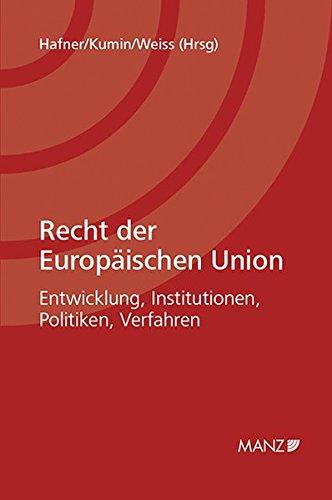 Recht der Europäischen Union: Entwicklung, Institutionen, Politiken, Verfahren