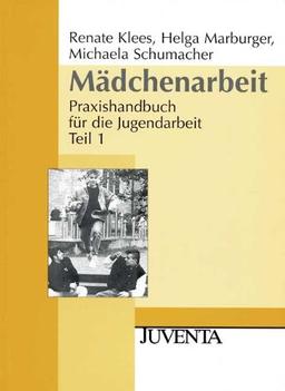 Mädchenarbeit: Praxishandbuch für die Jugendarbeit Teil 1 (Juventa Paperback)