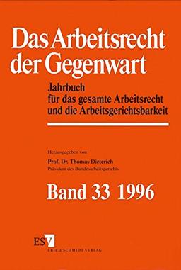 Jahrbuch des Arbeitsrechts: Das Arbeitsrecht der Gegenwart, Bd.33, Dokumentation für das Jahr 1995: Gesetzgebung - Rechtsprechung - Literatur ... Nachschlagewerk für Wissenschaft und Praxis)