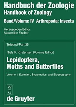 Volume 1: Evolution, Systematics, and Biogeography (Handbook of Zoology / Handbuch der Zoologie. Arthropoda. Insecta. Lepidoptera, Moths and Butterflies)