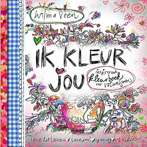 Ik kleur jou: inspirerend kleurboek voor volwassenen