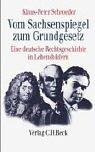 Vom Sachsenspiegel zum Grundgesetz: Eine deutsche Rechtsgeschichte in Lebensbildern