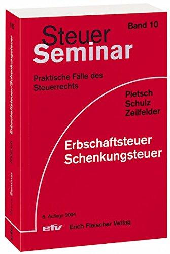 Erbschaftsteuer/Schenkungsteuer: 68 praktische Fälle des Steuerrechts (Steuer-Seminar Praxisfälle / Praktische Fälle des Steuerrechts)