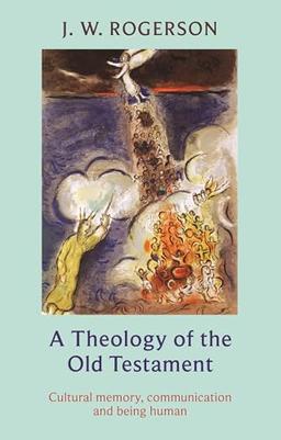 A Theology of the Old Testament: Cultural memory, communication and being human