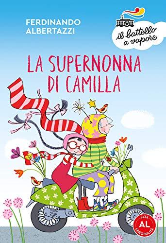 La supernonna di Camilla. Ediz. ad alta leggibilità (Il battello a vapore. Serie bianca)