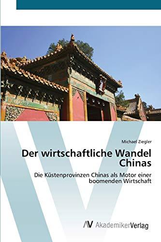 Der wirtschaftliche Wandel Chinas: Die Küstenprovinzen Chinas als Motor einer boomenden Wirtschaft