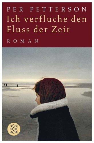 Ich verfluche den Fluss der Zeit: Roman