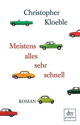 Meistens alles sehr schnell: Roman