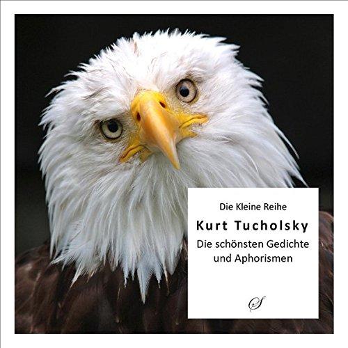 Die Kleine Reihe: Kurt Tucholsky: Die schönsten Gedichte und Aphorismen