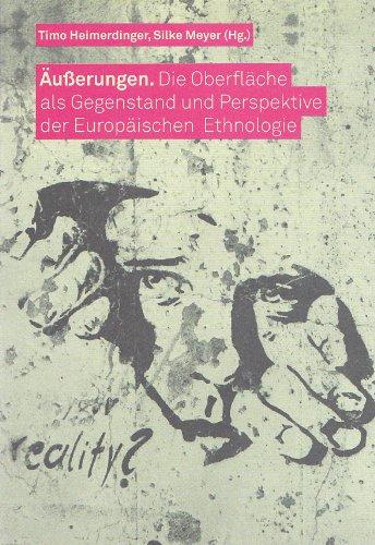 Äußerungen: Die Oberfläche als Gegenstand und Perspektive der europäischen Ethnologie (Buchreihe der "Österreichischen Zeitschrift für Volkskunde")