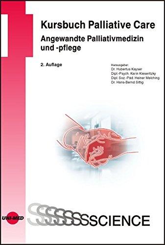 Kursbuch Palliative Care. Angewandte Palliativmedizin und -pflege (UNI-MED Science)