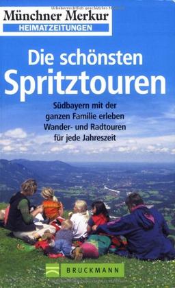 Die schönsten Spritztouren: Für jede Jahreszeit. Wandern und Radeln mit der ganzen Familie