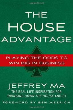 The House Advantage: Playing the Odds to Win Big In Business