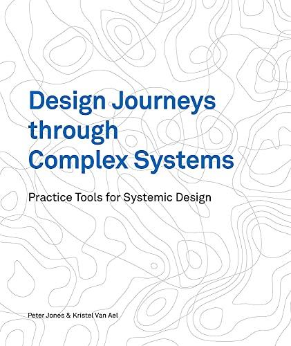 Design Journeys through Complex Systems: Practice Tools for Systemic Design