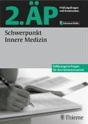 2. ÄP - Schwerpunkt Innere Medizin. Prüfungsfragen mit Kommentar