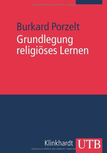 Grundlegung religiöses Lernen: Eine problemorientierte Einführung in die Religionspädagogik