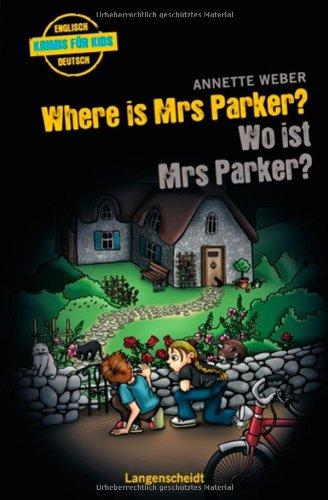 Where is Mrs Parker? - Wo ist Mrs Parker? (Englische Krimis für Kids)