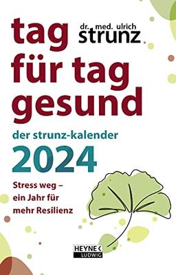 Tag für Tag gesund – Der Strunz-Kalender 2024: Stress weg – Ein Jahr für mehr Resilienz - Der Taschenkalender des Bestseller-Autors 10,0 x 15,5 cm