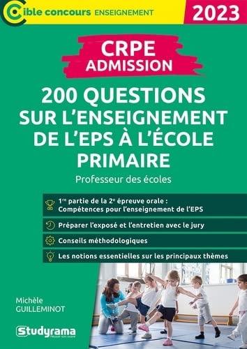 CRPE admission : 200 questions sur l'enseignement de l'EPS à l'école primaire : professeur des écoles, 2023