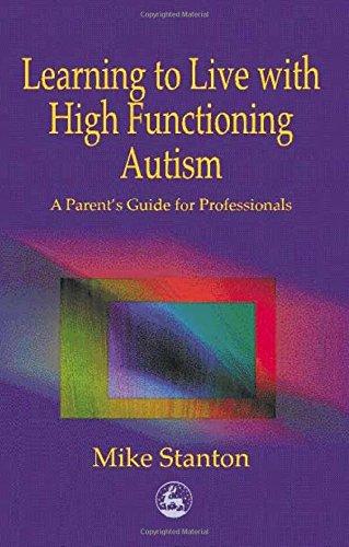 Learning to Live with High Functioning Autism: A Parent's Guide for Professionals