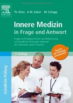 Innere Medizin in Frage und Antwort: Fragen und Fallgeschichten zur Vorbereitung auf  mündliche Prüfungen während des Semesters und im Examen