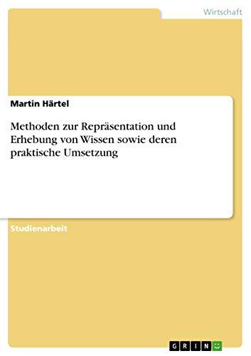 Methoden zur Repräsentation und Erhebung von Wissen sowie deren praktische Umsetzung