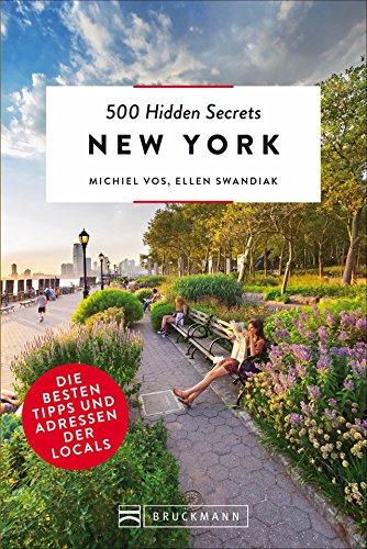 Bruckmann: 500 Hidden Secrets New York: Ein Reiseführer mit garantiert den besten Geheimtipps und Adressen. Neu 2018.