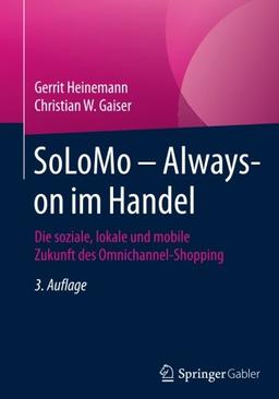 SoLoMo - Always-on im Handel: Die soziale, lokale und mobile Zukunft des Omnichannel-Shopping