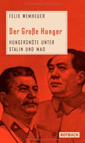 Der Große Hunger: Hungersnöte unter Stalin und Mao