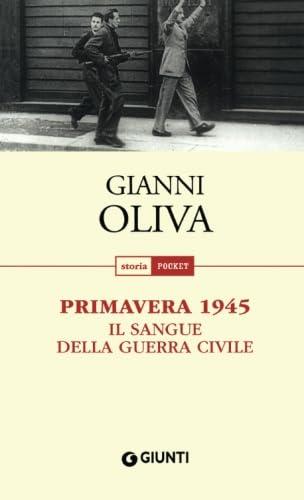 Primavera 1945. Il sangue della guerra civile (Storia pocket)