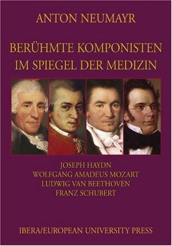 Berühmte Komponisten im Spiegel der Medizin 1: Haydn, Mozart, Beethoven, Schubert