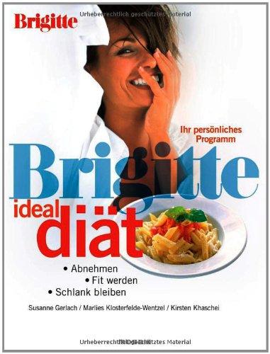 BRIGITTE Ideal-Diät: Abnehmen, fit werden, schlank bleiben - Ihr persönliches Programm