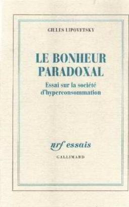 Le bonheur paradoxal : essai sur la société d'hyperconsommation