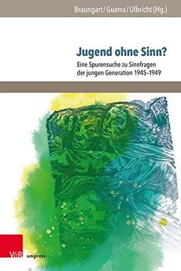 Jugend ohne Sinn?: Eine Spurensuche zu Sinnfragen der jungen Generation 1945-1949 (Jugendbewegung und Jugendkulturen: Jahrbuch)