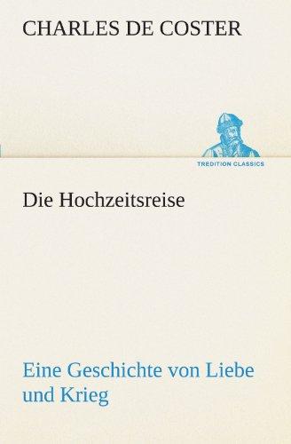 Die Hochzeitsreise: Eine Geschichte von Liebe und Krieg (TREDITION CLASSICS)