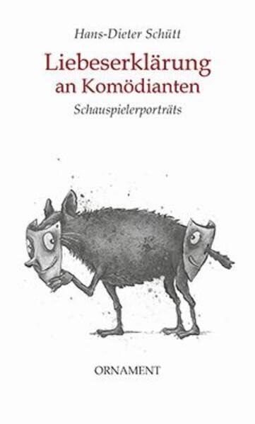 Liebeserklärung an Komödianten: Schauspielerporträts mit vier Zeichnungen von Kay Voigtmann, hrsg. von Jens-F. Dwars; quartus-Essays Band 3; Edition Ornament