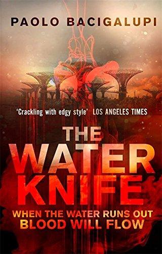 The Water Knife: WHEN THE WATER RUNS OUT BLOOD WILL FLOW