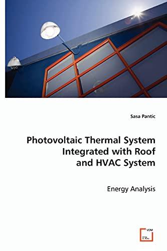 Pantic, S: Photovoltaic Thermal System Integrated with Roof: Energy Analysis