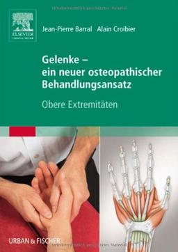 Gelenke - ein neuer osteopathischer Behandlungsansatz: Obere Extremitäten