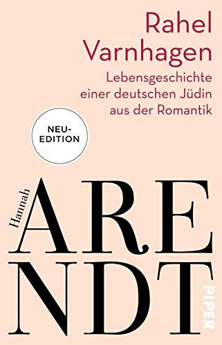 Rahel Varnhagen: Lebensgeschichte einer deutschen Jüdin aus der Romantik