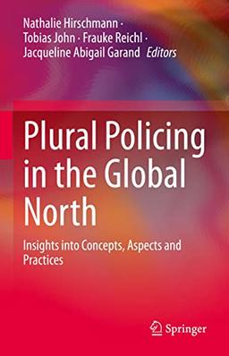 Plural Policing in the Global North: Insights into Concepts, Aspects and Practices