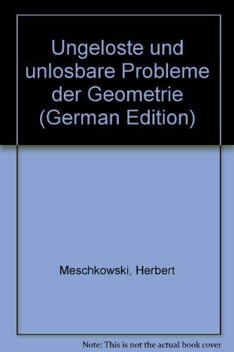 Ungelöste und unlösbare Probleme der Geometrie