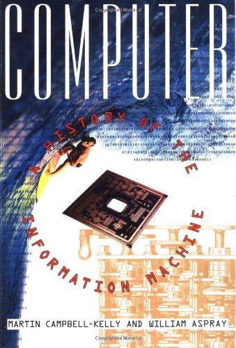 Computer: A History Of The Information Machine (The Sloan Technology Series)