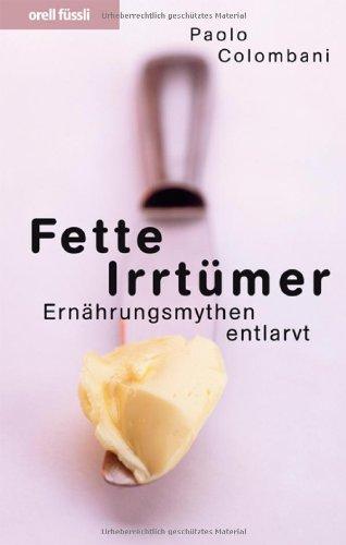 Fette Irrtümer - Ernährungsmythen entlarvt